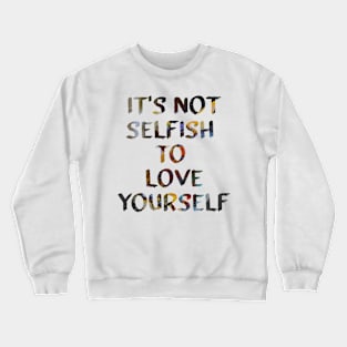 Love Yourself Quote Glitch Art Crewneck Sweatshirt